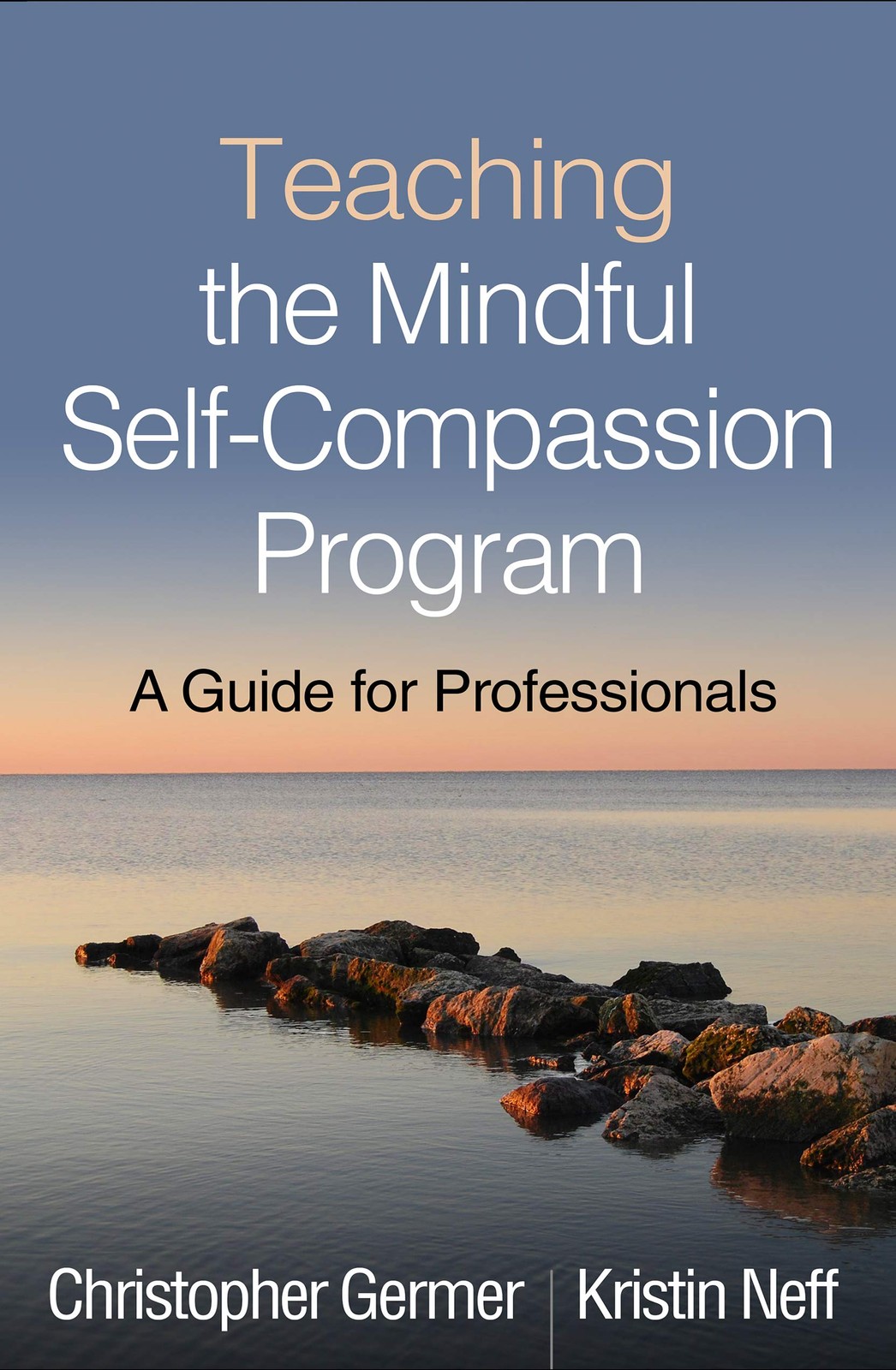 Teaching the Mindful Self-Compassion Program: A Guide for Professionals Teaching the Mindful Self-Compassion Program: A Guide for Professionals
