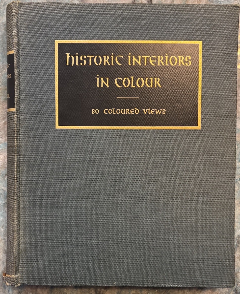 HISTORIC INTERIORS IN COLOUR (80 COLOURED VIEWS) Intro by Adolf Feulner (1929) HISTORIC INTERIORS IN COLOUR (80 COLOURED VIEWS) Intro by Adolf Feulner (1929)