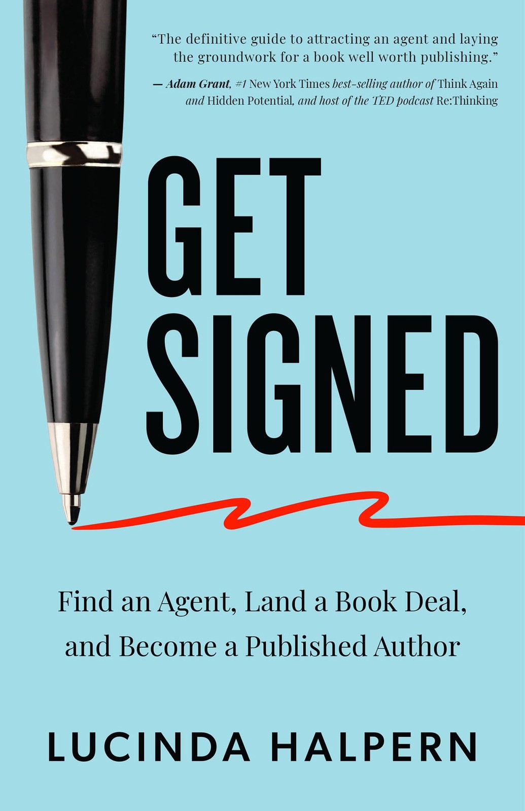 Get Signed: Find an Agent, Land a Book Deal, and Become a Published Author Get Signed: Find an Agent, Land a Book Deal, and Become a Published Author