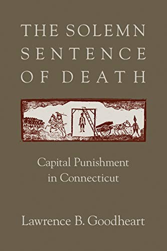 THE SOLEMN SENTENCE OF DEATH: CAPITAL PUNISHMENT IN By Lawrence Goodheart *NEW*