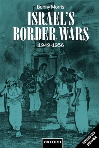 Israel\'s Border Wars, 1949-1956 by  Morris - 9780198292623