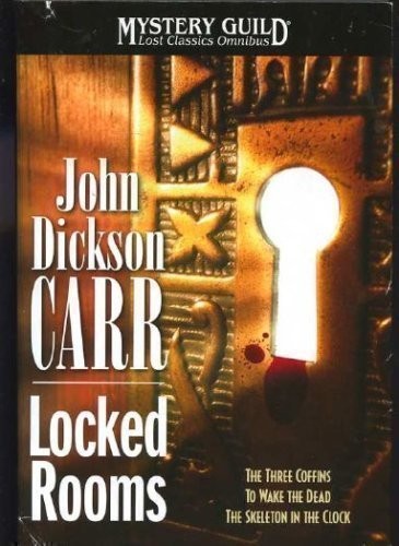 Locked Rooms: The Three Coffins; To Wake the Dead; The Skeleton in the Clock...