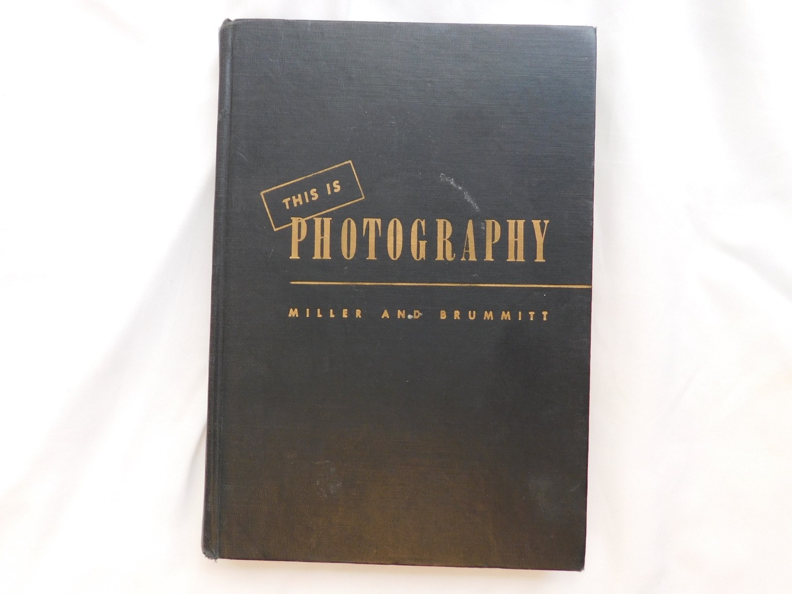 THIS IS PHOTOGRAPHY, Miller and Brumitt -1945 1st Edition, SIGNED BY AUTHOR