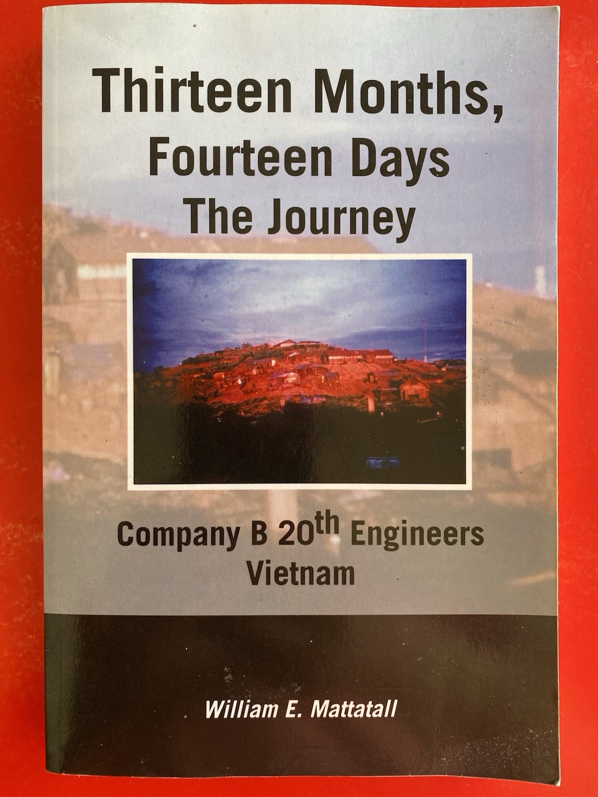 William E. Mattatall Thirteen Months Fourteen Days Signed Inscribed PB William E. Mattatall Thirteen Months Fourteen Days Signed Inscribed PB