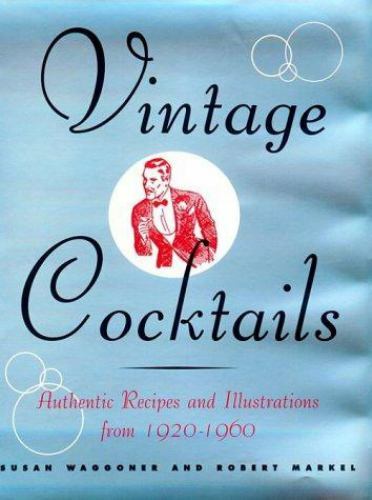 Vintage Cocktails - Authentic Recipes and Illustrations from 1920-1960