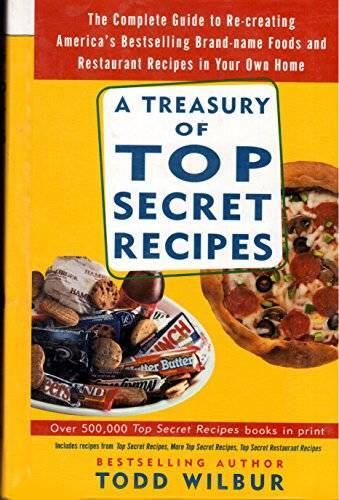Treasury Of Top Secret Recipes - Hardcover By Wilbur,Todd - GOOD Treasury Of Top Secret Recipes - Hardcover By Wilbur,Todd - GOOD