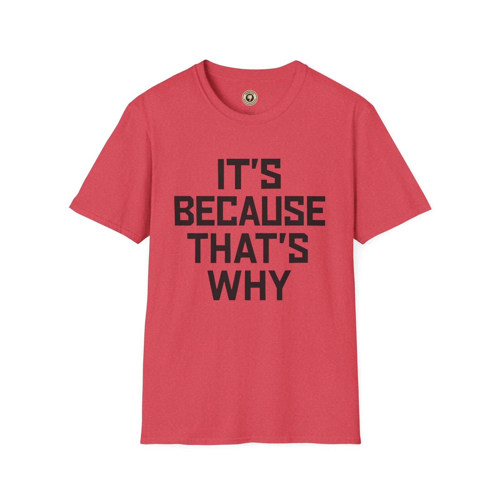 It\'s Because That\'s Why - Tee