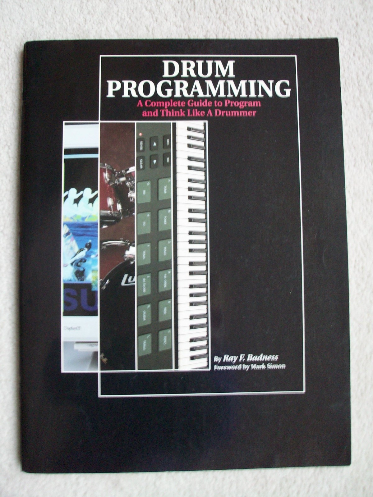 Drum Programming: A Complete Guide to Program and Think Like a Drummer - Bad...
