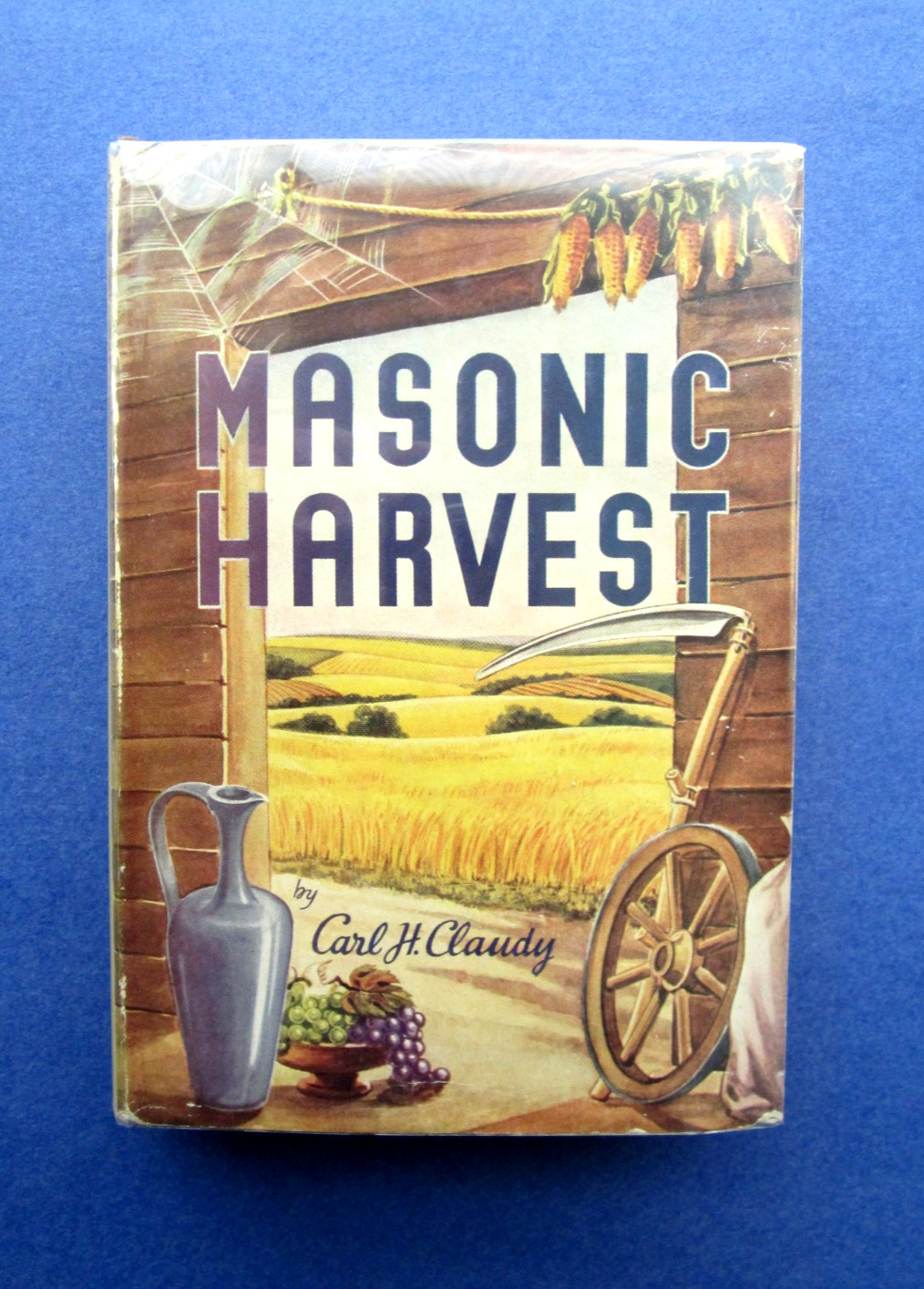 MASONIC HARVEST Carl H. Claudy 1st Edition HC DJ 1948 Freemasonry