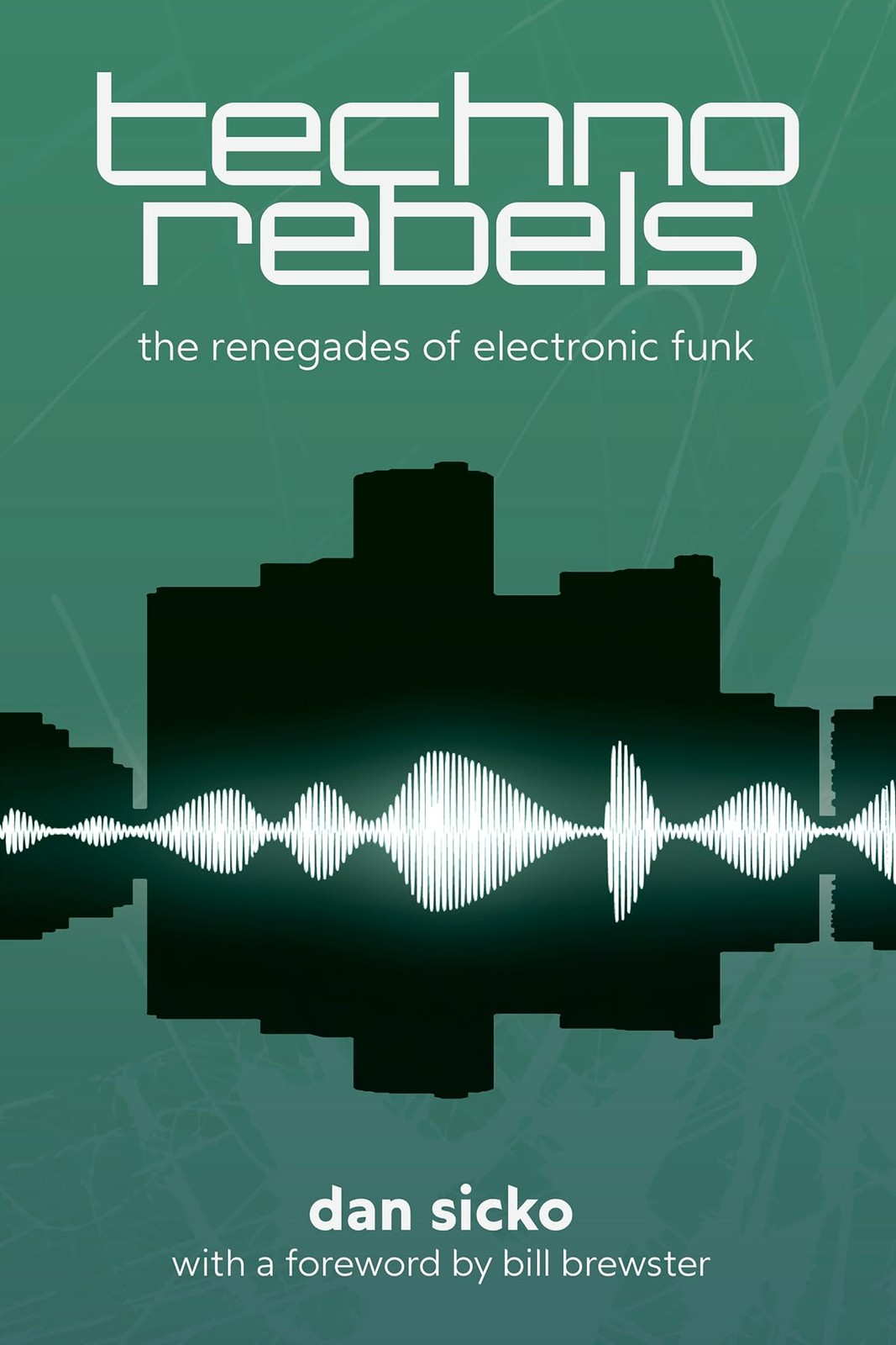 Techno Rebels: The Renegades of Electronic Funk (Painted Turtle Press) by Sicko