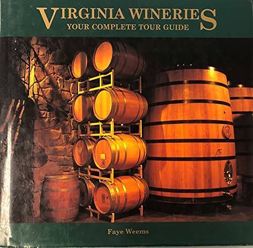 Virginia wineries: Your complete tour guide - Hardcover By Weems, Faye - GOOD Virginia wineries: Your complete tour guide - Hardcover By Weems, Faye - GOOD