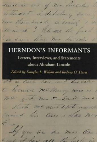 Herndon\'s Informants: Letters, Interviews, and Statements about Abraham Lincoln