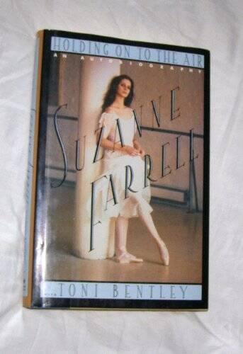 Holding on to the Air: An Autobiography - Hardcover By Farrell, Suzanne - GOOD