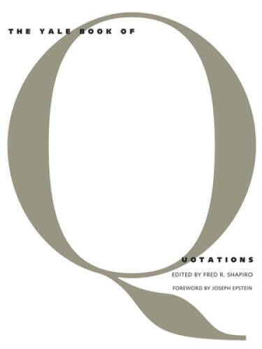 The Yale Book of Quotations - Hardcover By Fred R. Shapiro - GOOD The Yale Book of Quotations - Hardcover By Fred R. Shapiro - GOOD