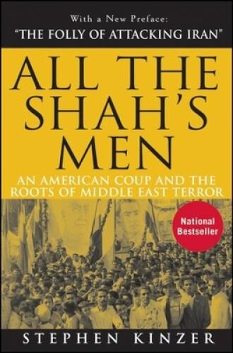 All the Shah\'s Men: An American Coup and the Roots of Middle East Terror - GOOD