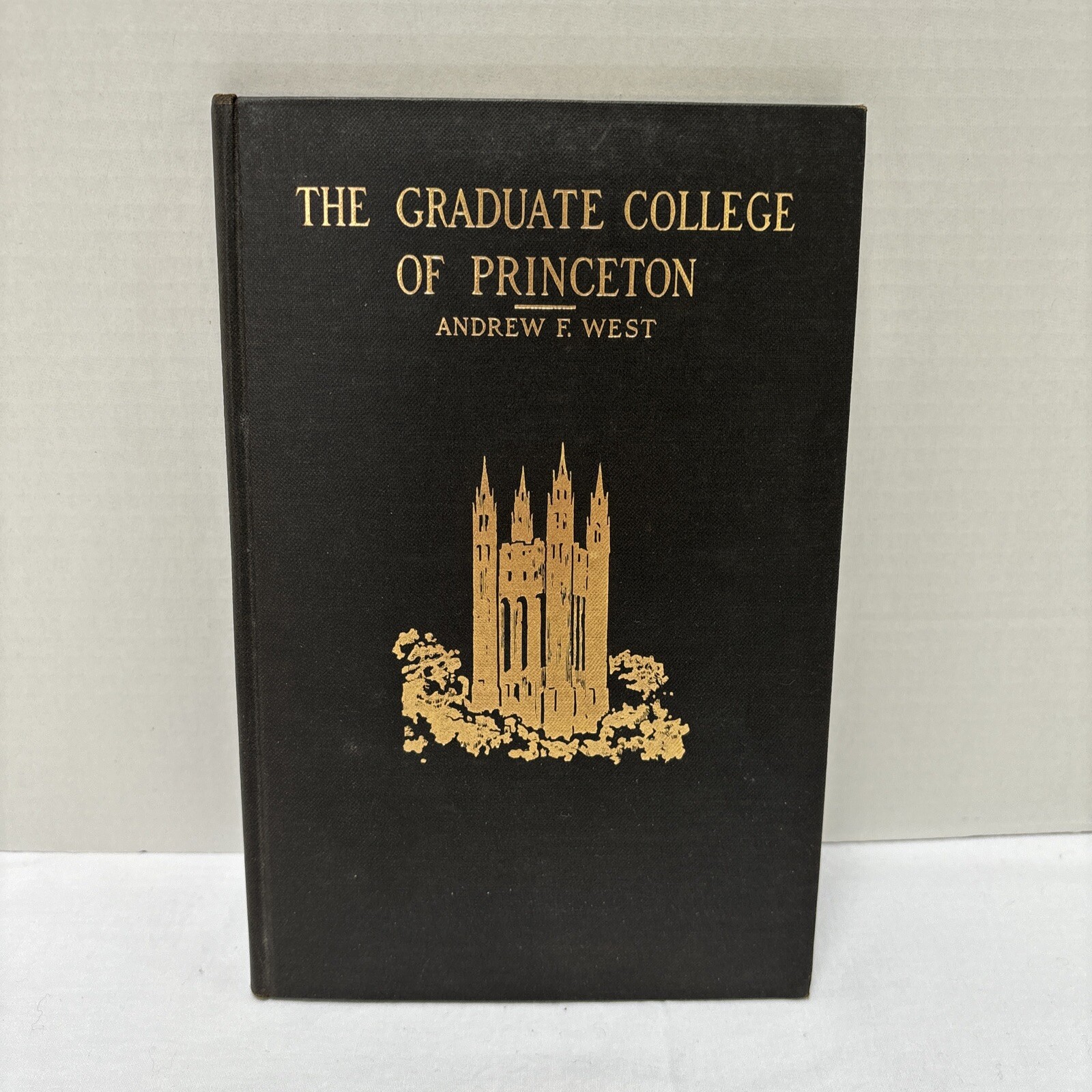 1913 THE GRADUATE COLLEGE OF PRINCETON BY ANDREW F. WEST HARDCOVER BOOK 1913 THE GRADUATE COLLEGE OF PRINCETON BY ANDREW F. WEST HARDCOVER BOOK