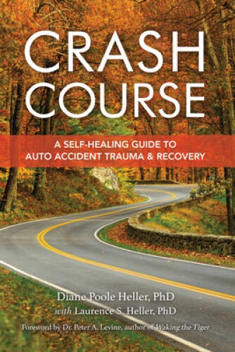 Crash Course: A Self-Healing Guide to Auto Accident Trauma - VERY GOOD Crash Course: A Self-Healing Guide to Auto Accident Trauma - VERY GOOD