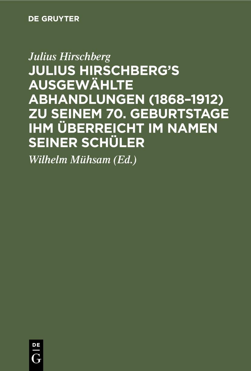 Julius Hirschbe Julius Hirschberg's Ausgewählte Abhandlungen (1868-19 (Hardback)
