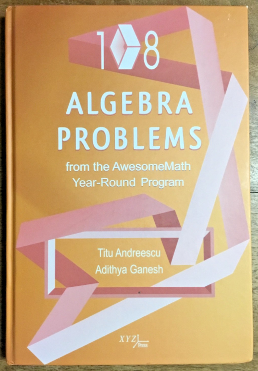 108 Algebra Problems from the AwesomeMath Year-Round Program by Andreescu VG
