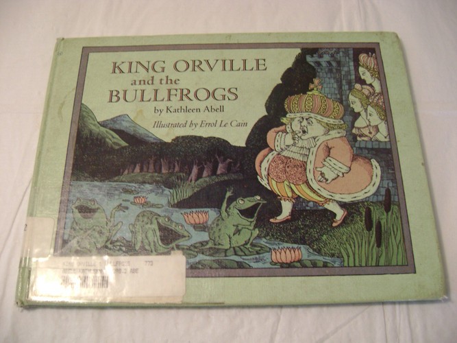 King Orville and the Bullfrogs - Kathleen Abell