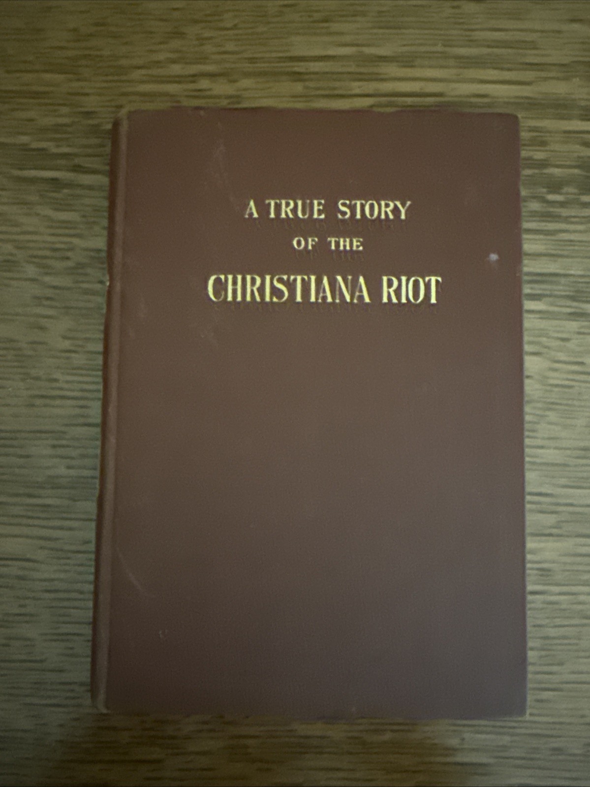 A True Story of the Christiana Riot 1898 David Forbes Sun PH 1st Edition RARE A True Story of the Christiana Riot 1898 David Forbes Sun PH 1st Edition RARE