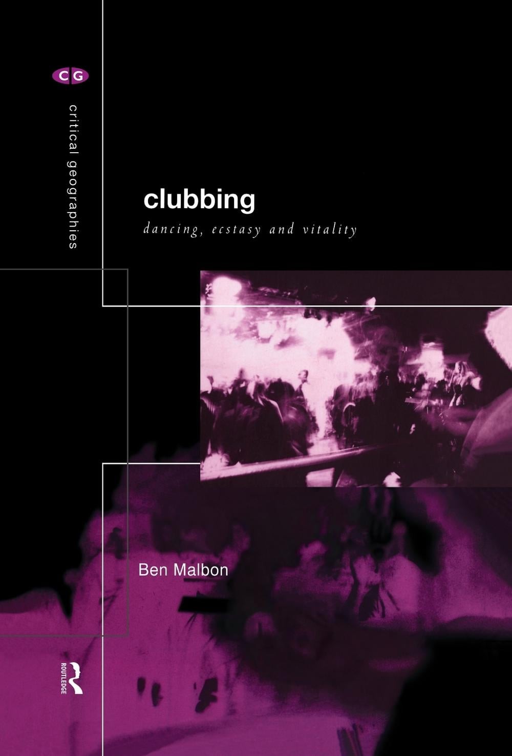 Clubbing: Dancing, Ecstasy, Vitality by Ben Malbon (English) Hardcover Book