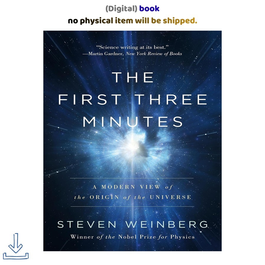 Steven Weinberg The First Three Minutes: A Modern View of the Origin