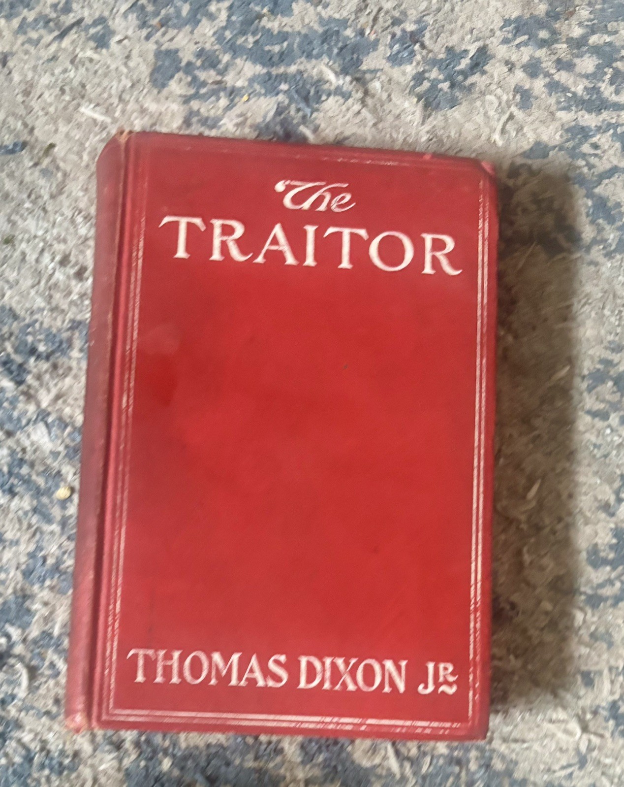 THE TRAITOR By Thomas Dixon Jr 1907 HC 1st Edition Doubleday, Page And Co