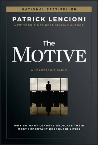 The Motive: Why So Many Leaders Abdicate Their Most Important Resp - VERY GOOD