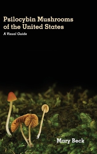Mary Beck Psilocybin Mushrooms of The United States (Hardback) (UK IMPORT)