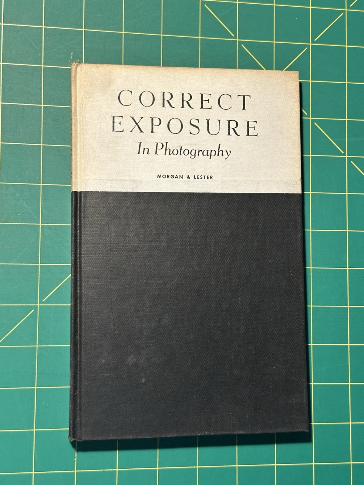Correct Exposure in Photography - Morgan & Lester - First Edition 1944 Hardcover