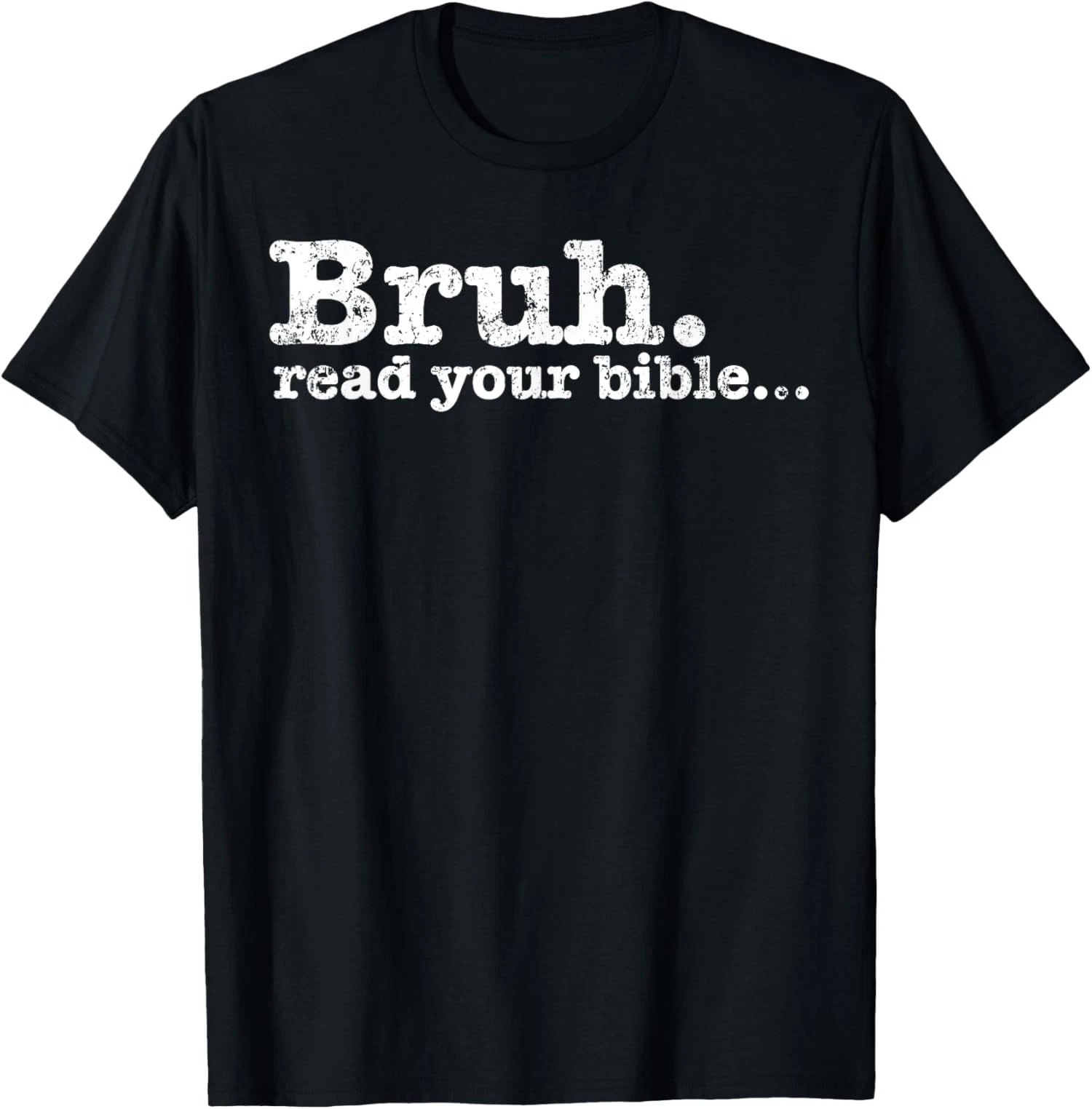 Bruh Read Your Bible T-Shirt Sweatshirt Hoodie Funny Christian Faith Gift