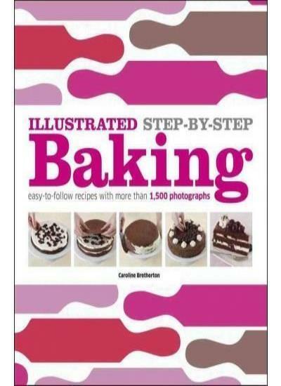 Illustrated Step-By-Step Baking [ ILLUSTRATED STEP-BY-STEP BAKIN