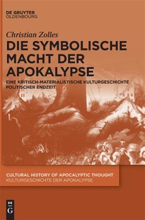Die Symbolische Macht Der Apokalypse : Eine Kritisch-materialistische Kulturg...