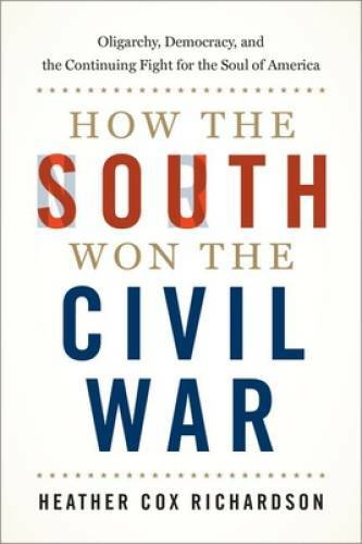 How the South Won the Civil War: Oligarchy, Democracy, and the Conti - VERY GOOD How the South Won the Civil War: Oligarchy, Democracy, and the Conti - VERY GOOD