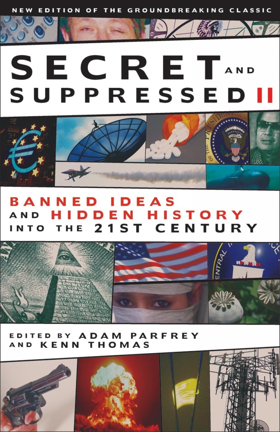 Secret and Suppressed II: Banned Ideas and Hidden History into the 21st Cent...