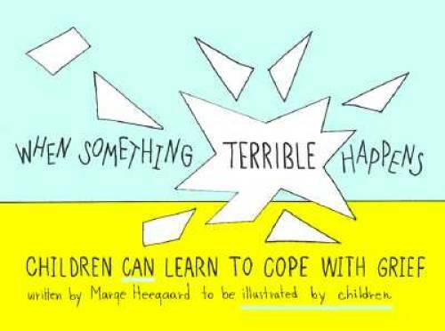 When Something Terrible Happens: Children Can Learn to Cope with Grief - GOOD