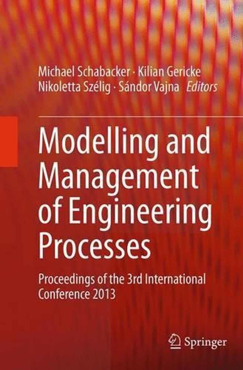 Modelling and Management of Engineering Processes: Proceedings of the 3rd Intern