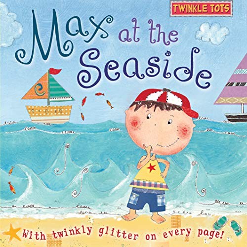 Twinkle Tots: Max at the Seaside (Twinkle Tots) By Liz Pope
