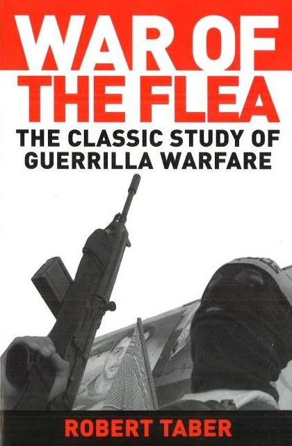 War Of The Flea: The Classic Study Of Guerrilla Warfare War Of The Flea: The Classic Study Of Guerrilla Warfare