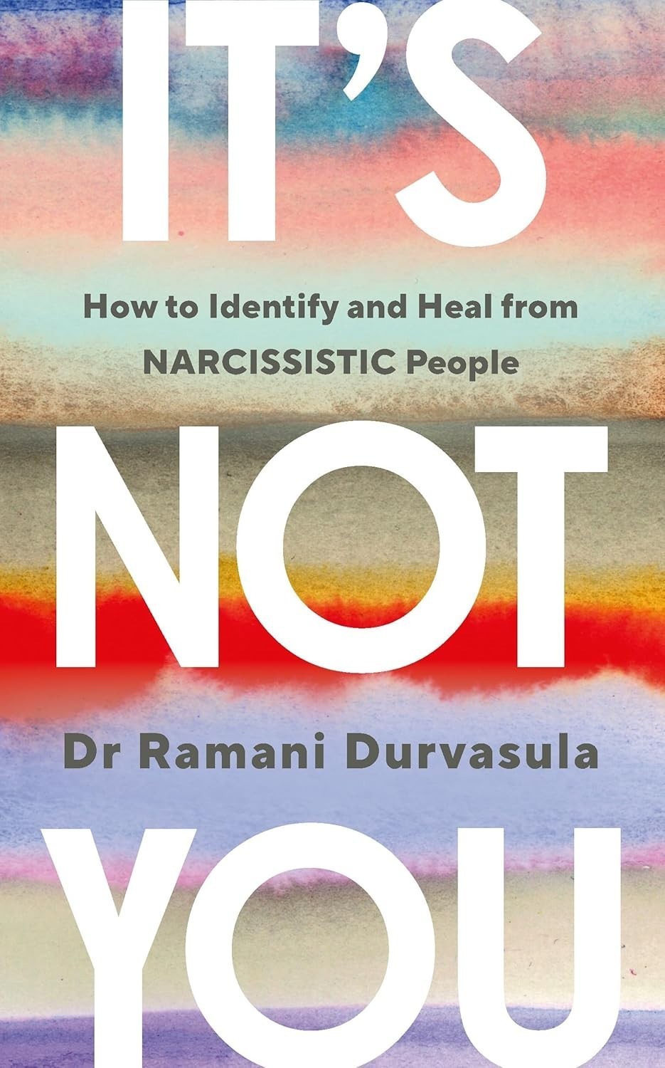 It\'s Not You: How to Identify And Heal From NARCISSISTIC People Paperback