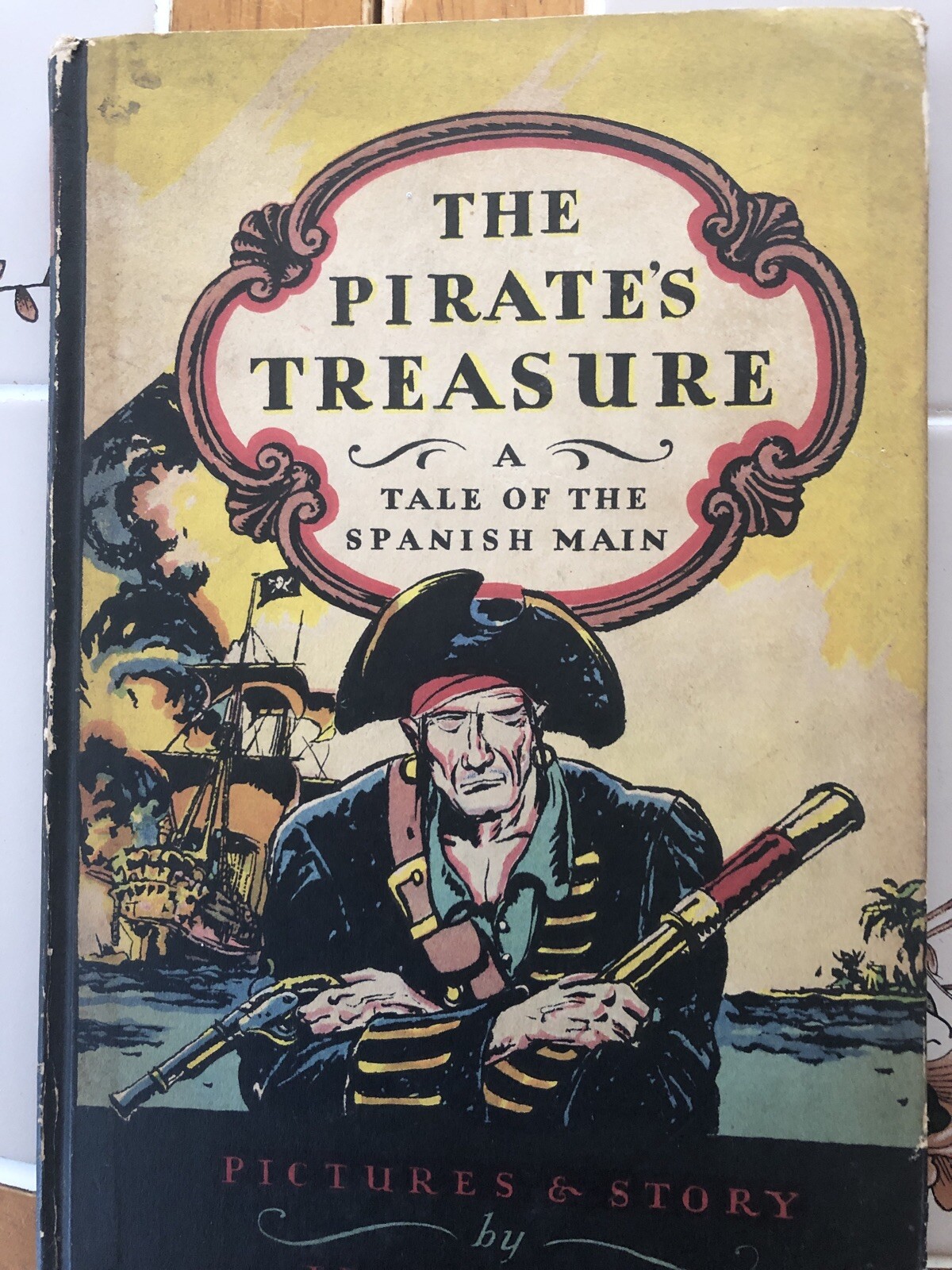 The Pirate's Treasure: A Tale of the Spanish Main 1926 EDW. A. Wilson The Pirate's Treasure: A Tale of the Spanish Main 1926 EDW. A. Wilson