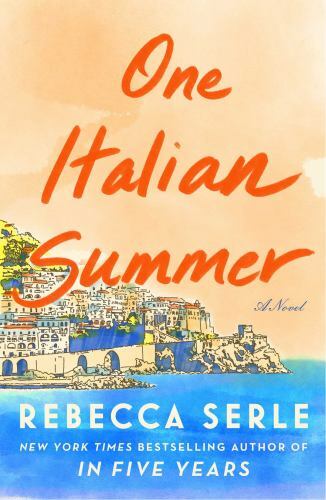 One Italian Summer : A Novel by Rebecca Serle (2022, Hardcover) One Italian Summer : A Novel by Rebecca Serle (2022, Hardcover)