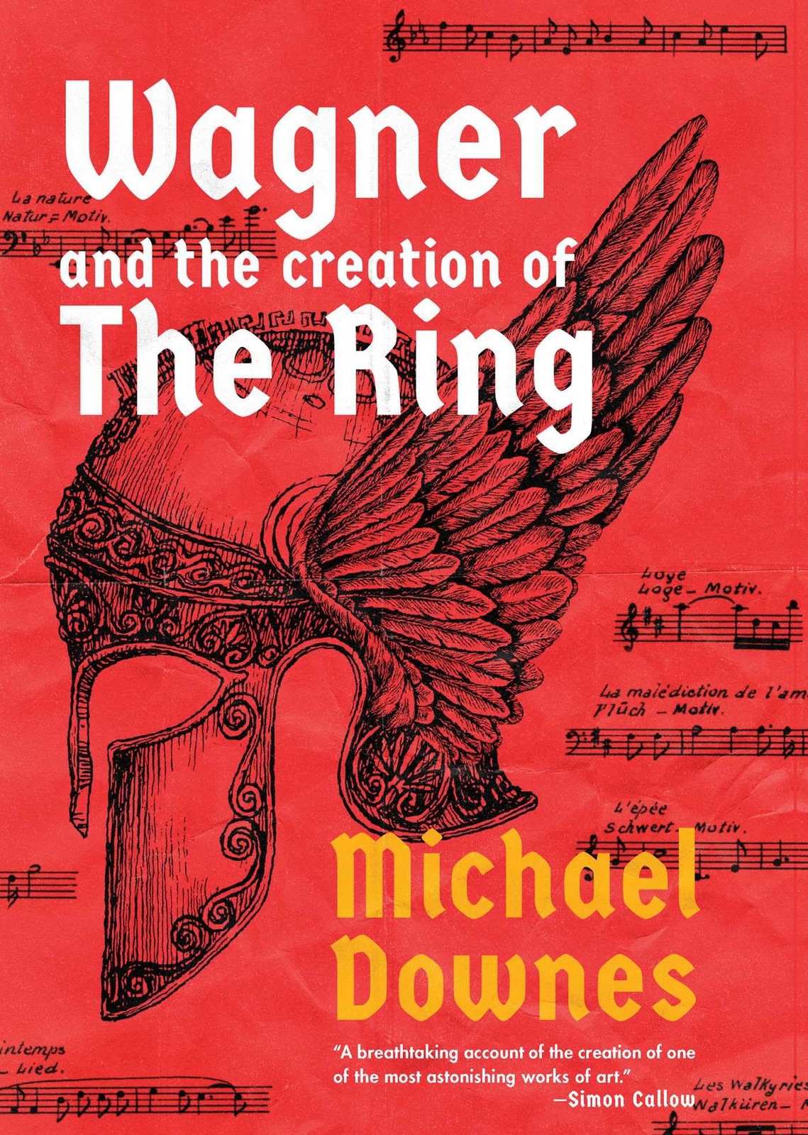 Wagner and the Creation of the Ring, Downes, Michael, New Book