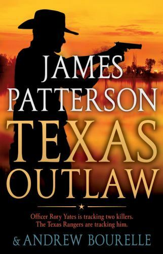 Texas Outlaw by Patterson, James Texas Outlaw by Patterson, James