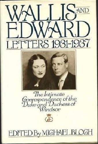 Wallis and Edward: Letters 1931-1937 (The Intimate Correspondence of the Duk...