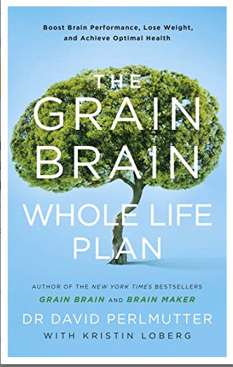 The Grain Brain Whole Life Plan - Boost Brain Lose Weight for optimal health