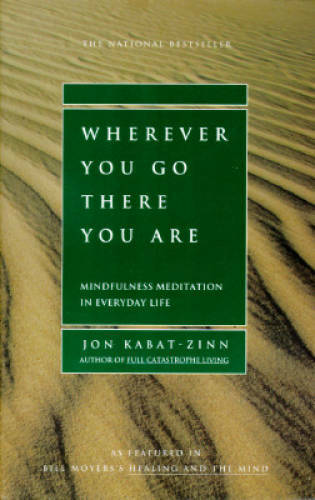 Wherever You Go, There You Are: Mindfulness Meditation in Everyday Life - GOOD Wherever You Go, There You Are: Mindfulness Meditation in Everyday Life - GOOD