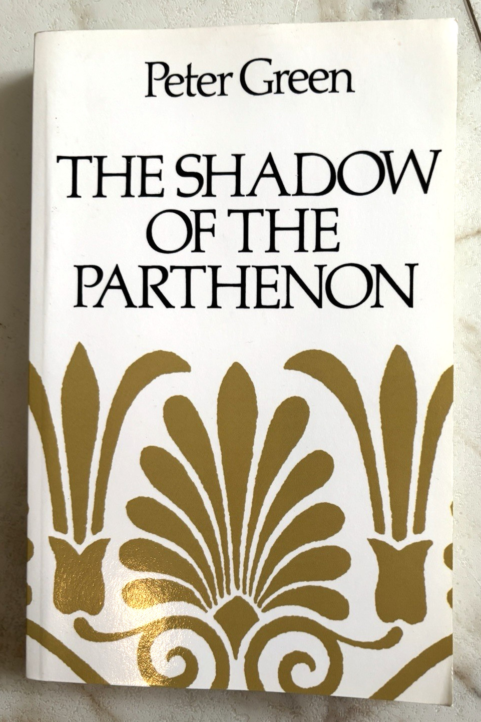 The Shadow Of The Parthenon: Studies In Ancient History And Literature by Green The Shadow Of The Parthenon: Studies In Ancient History And Literature by Green