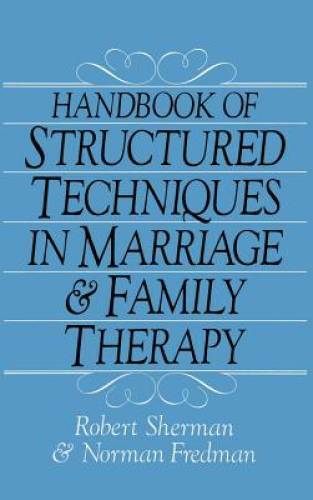 Handbook of Structured Techniques in Marriage and Family Therapy - GOOD Handbook of Structured Techniques in Marriage and Family Therapy - GOOD